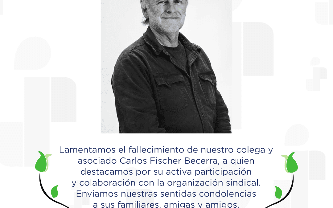 SINDOC lamenta el fallecimiento de Carlos Fischer Becerra.