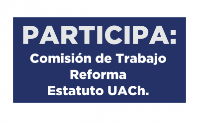 Abiertas las inscripciones para integrar Comisión de Trabajo Reforma Estatuto UACh