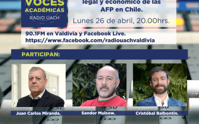 Voces Académicas 26 de abril: las AFP en Chile.
